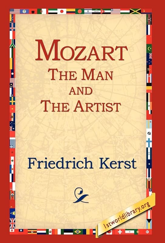 Mozart the Man and the Artist by Friedrich Kerst