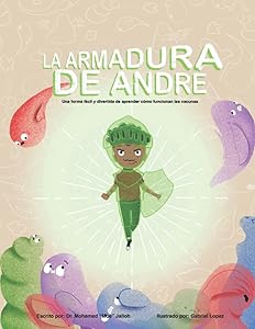 La Armadura de André: Una forma fácil y divertida de aprender cómo funcionan las vacunas (Spanish Edition) by Mohamed (Moe) Jalloh PharmD