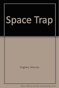 Space Trap by Monica Hughes