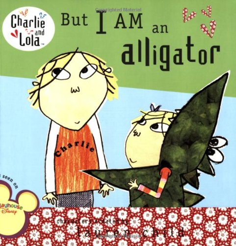 But I Am an Alligator by Lauren Child