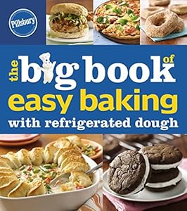 Pillsbury The Big Book of Easy Baking with Refrigerated Dough (Betty Crocker Big Book)