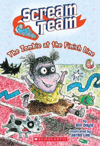 Scream Team #4: The Zombie at the Finish Line by Bill Doyle