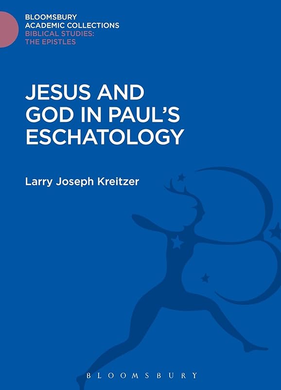 Jesus and God in Paul's Eschatology (The Library of New Testament Studies) by Kreitzer
