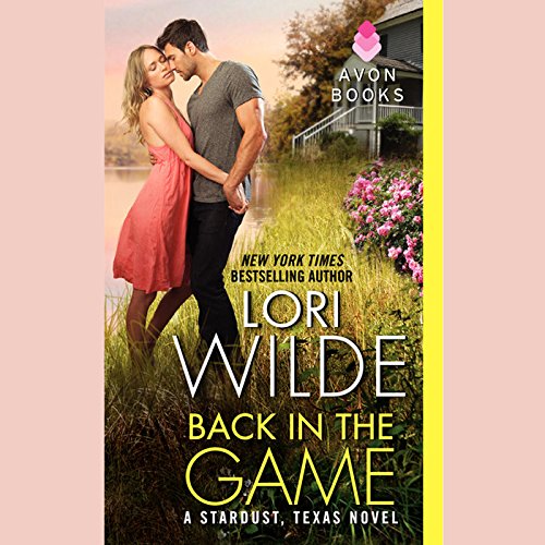 Back in the Game: A Stardust, Texas Novel by Lori Wilde