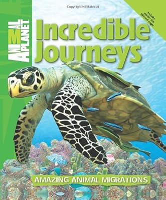 Incredible Journeys: Amazing Animal Migrations