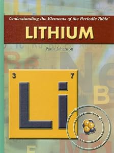 Lithium (Understanding the Elements of the Periodic Table: Set 3)