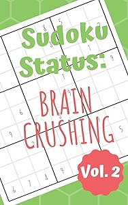 Sudoku Status Brain Crushing Vol. 2: 100 Perplexing Puzzles to Provide a Break from the Pressures of Everyday Life (Sudoku Difficult Books for Adults) by Superb Sudoku Scratch Pads
