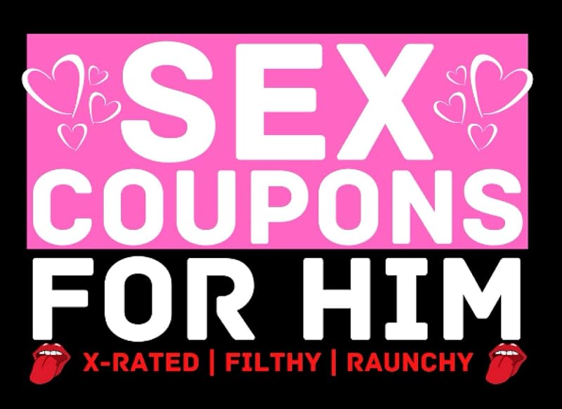 Sex Coupons For Him X-Rated: 50 Vouchers For Valentines Day, Anniversary, Christmas, Birthday, Gag Gift by Jessica Cherry