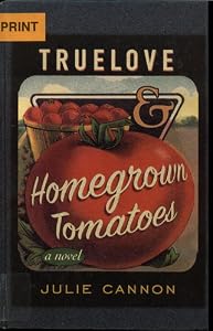 Truelove & Homegrown Tomatoes: A Novel