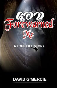 GOD FOREWARNED ME: A True Life Story by DAVID G'MERCIE