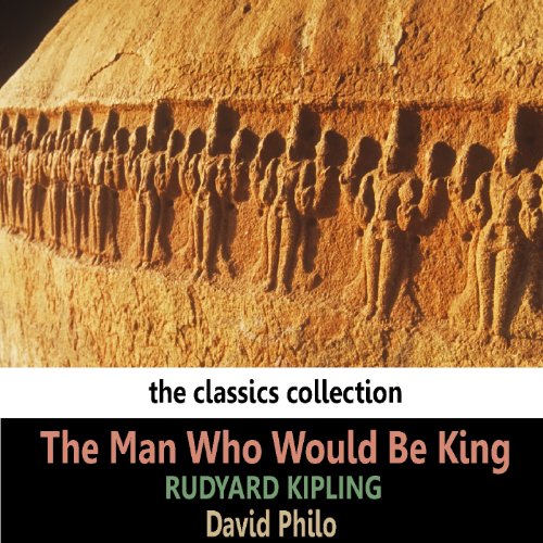 The Man Who Would be King by Rudyard Kipling  ,