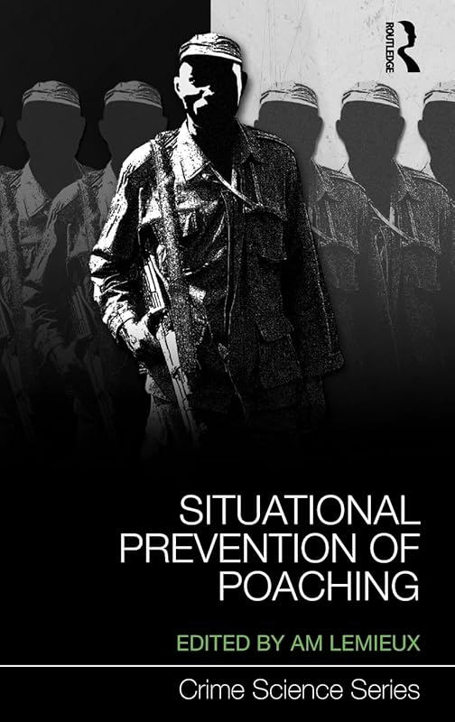 Situational Prevention of Poaching (Crime Science Series) by Andrew Lemieux