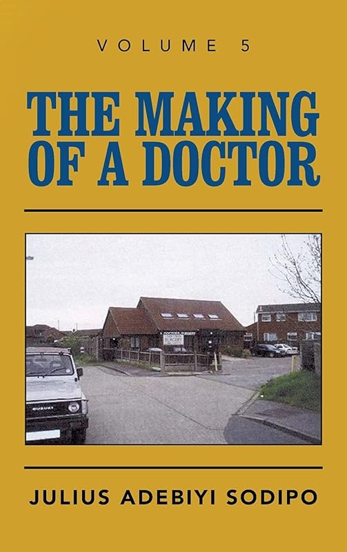 The Making of a Doctor by Julius Adebiyi Sodipo