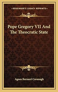Pope Gregory VII And The Theocratic State by Agnes Bernard Cavanagh