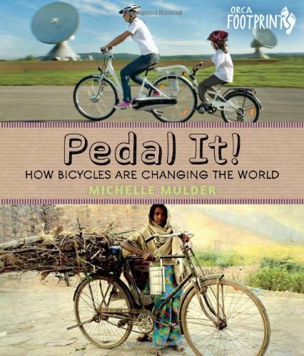 Pedal It!: How Bicycles are Changing the World by Michelle Mulder