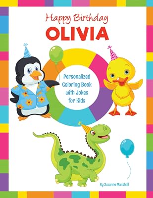 Happy Birthday, Olivia: Personalized Birthday Book with Jokes for Kids & Coloring Pages for Girls & Boys with Your Child's Name (Personalized Books for Olivia (Child's Name) with Unconditional Love)