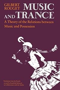 Music and Trance: A Theory of the Relations Between Music and Possession by Gilbert Rouget