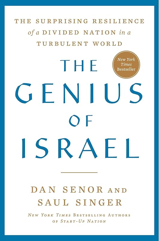 The Genius of Israel: The Surprising Resilience of a Divided Nation in a Turbulent World by Dan Senor