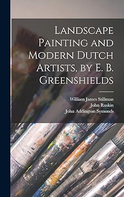 Landscape Painting and Modern Dutch Artists, by E. B. Greenshields