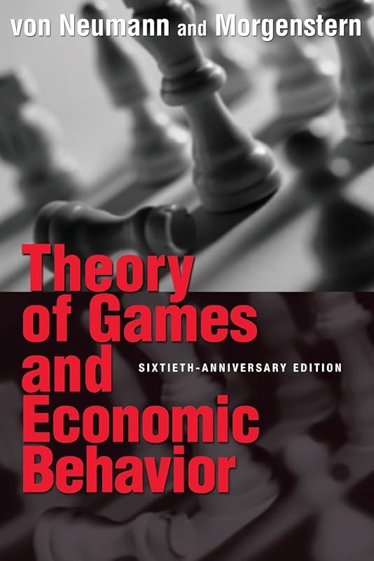 Theory of Games and Economic Behavior: 60th Anniversary Commemorative Edition (Princeton Classic Editions) by John von Neumann