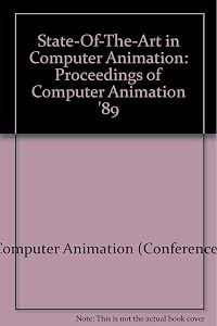 State-Of-The-Art in Computer Animation: Proceedings of Computer Animation '89 by Computer Animation (Conference)