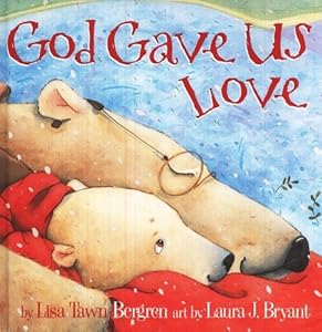 God Gave Us Love by Lisa T. Bergren