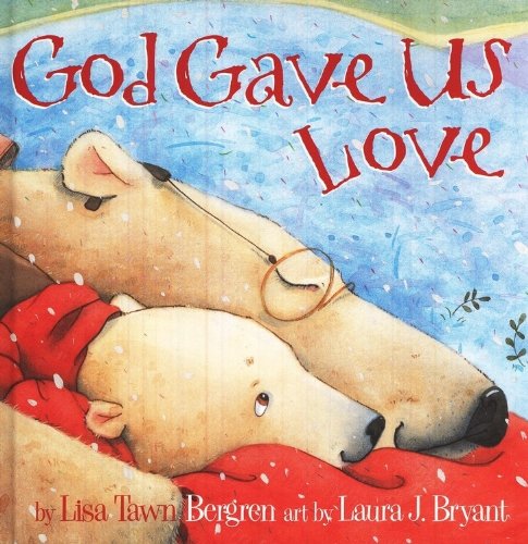 God Gave Us Love by Lisa T. Bergren
