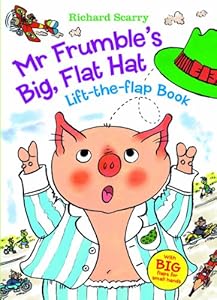 Richard Scarry's Mr. Frumble's Big, Flat Hat: With BIG Flaps for Small Hands!