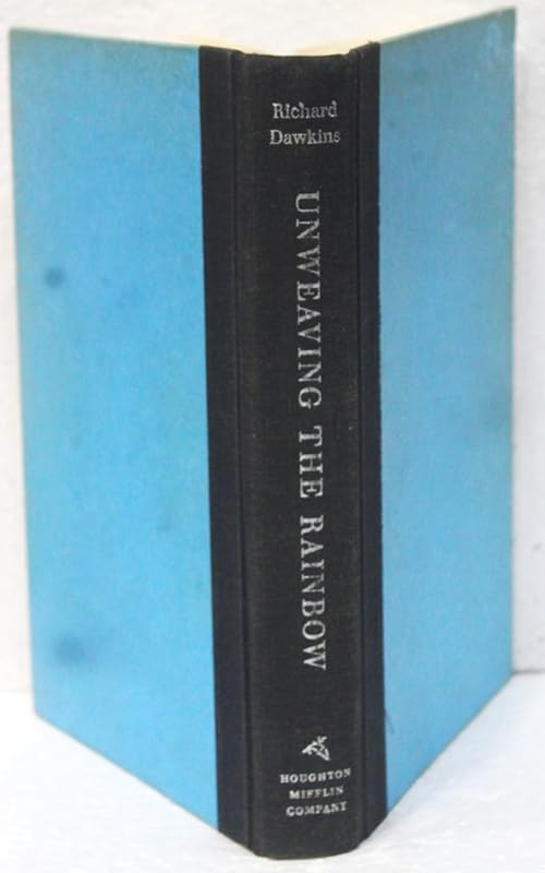 Unweaving the Rainbow: Science, Delusion and the Appetite for Wonder by Richard Dawkins