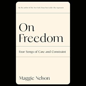 On Freedom: Four Songs of Care and Constraint