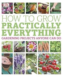 How to Grow Practically Everything