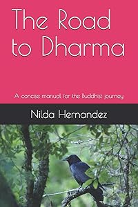 The Road to Dharma: A concise manual for the Buddhist journey by Dr. Nilda Hernandez