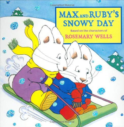 Max and Ruby's Snowy Day by Rosemary Wells
