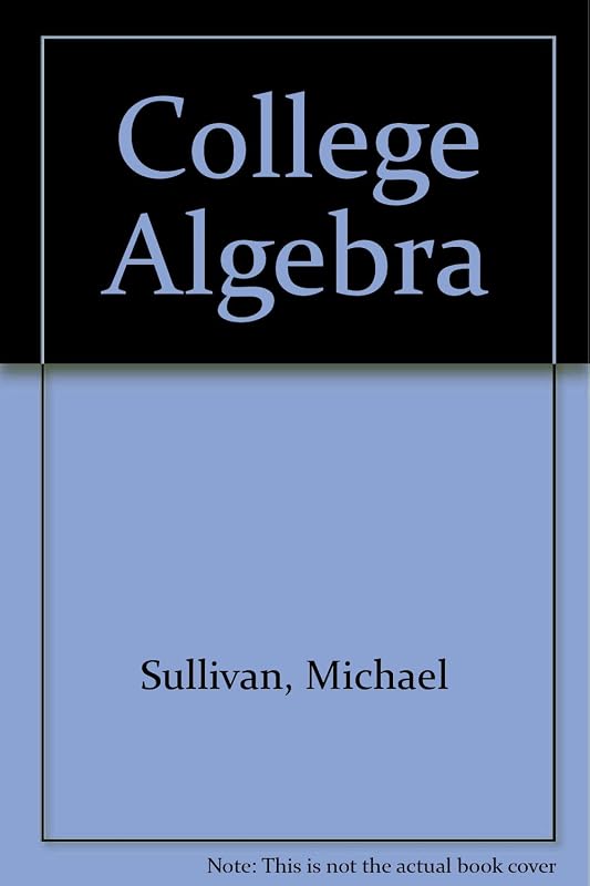 College Algebra by Michael Sullivan