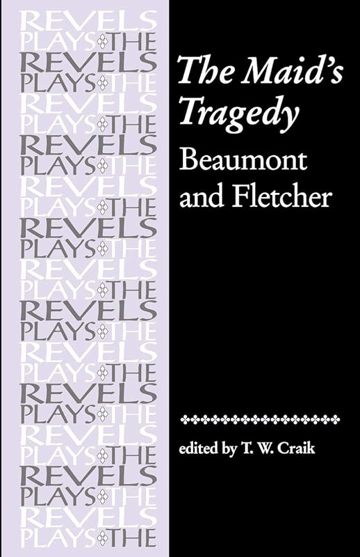 The Maid's Tragedy (The Revels Plays) by Francis Beaumont