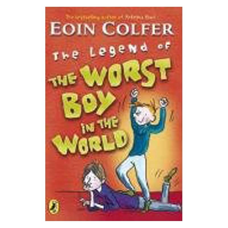 Eoin Colfer's Legend of the Worst Boy in the World by Eoin Colfer