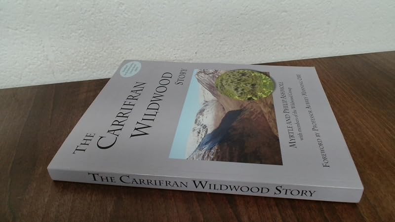 The Carrifran Wildwood Story: Ecological Restoration from the Grass Roots by Myrtle and Philip. Ashmole