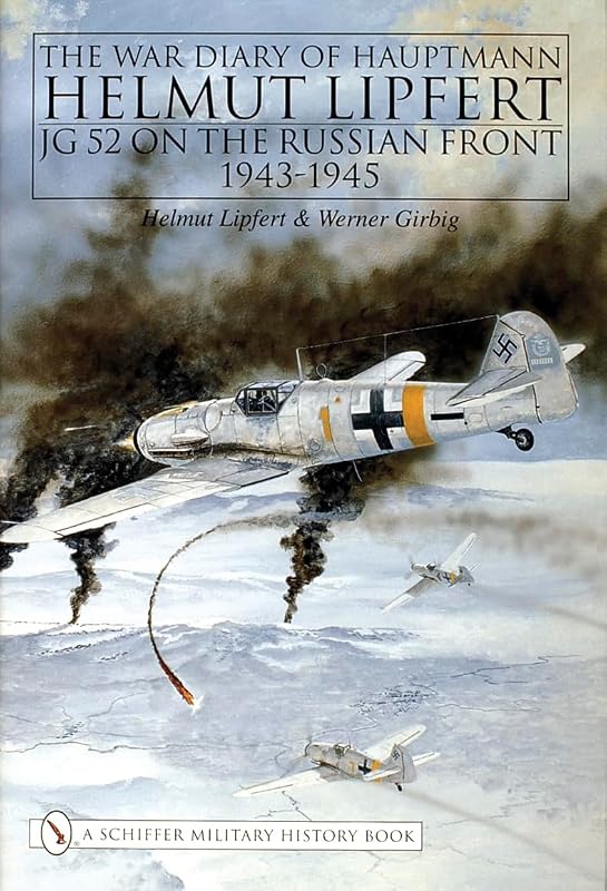 The War Diary of Hauptmann Helmut Lipfert by Helmut Lipfert