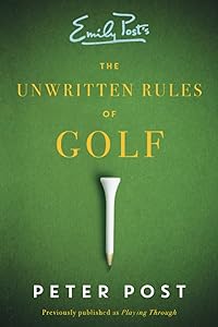 UNWRITTEN RULES GOLF by Peter Post