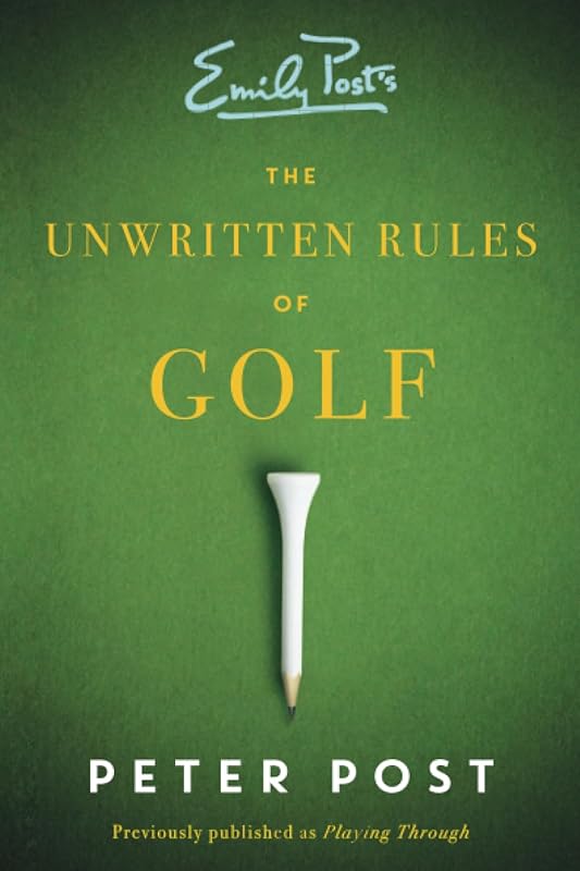 UNWRITTEN RULES GOLF by Peter Post