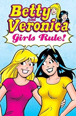 Betty & Veronica: Girls Rule!