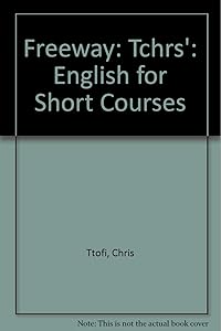 Freeway: Teacher's Book: English for Short Courses by Chris Ttofi