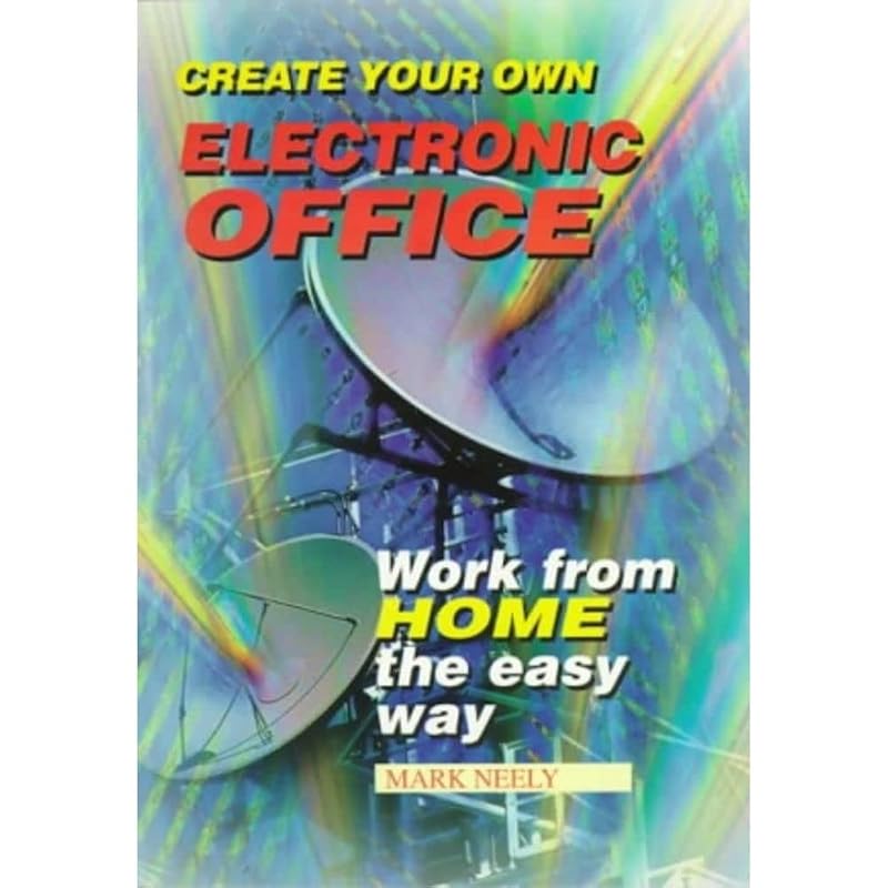 Create Your Own Electronic Office by Mark Neely