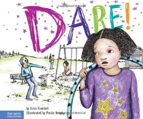 Dare!: A Story about Standing Up to Bullying in Schools by Erin Frankel