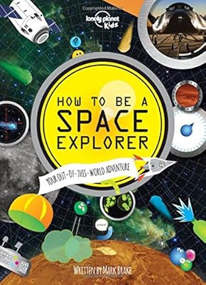 How to be a Space Explorer: Your Out-of-this-World Adventure