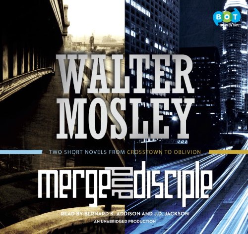 Merge / Disciple: Two Short Novels from Crosstown to Oblivion by Walter Mosley