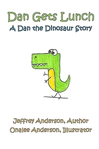 Dan Gets Lunch: A Dan the Dinosaur Story by Jeffrey Anderson