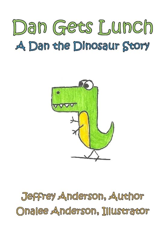 Dan Gets Lunch: A Dan the Dinosaur Story by Jeffrey Anderson