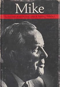 Mike;: The memoirs of the Right Honourable Lester B. Pearson by Lester B Pearson
