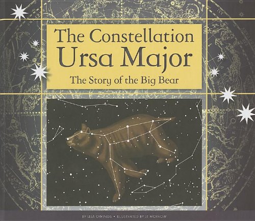 The Constellation Ursa Major: The Story of the Big Bear by Lisa Owings                       ,